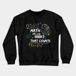 Math is the only subject that counts Crewneck Sweatshirt